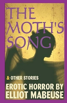 The Moth's Song: And Other Stories by Elliott Mabeuse