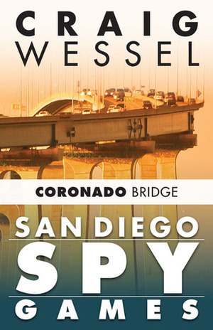San Diego Spy Games: Coronado Bridge by A.K. Waters, Craig Wessel