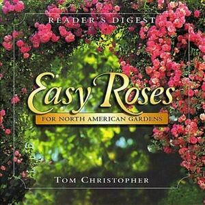 Easy Roses for North American Gardens by Thomas Christopher