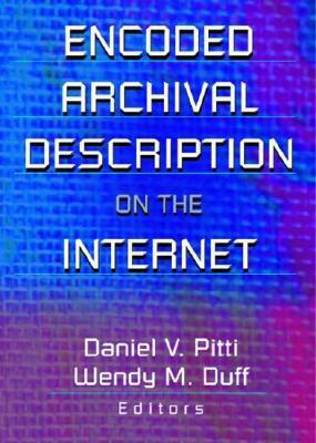 Encoded Archival Description on the Internet by Wendy M. Duff, Daniel V. Pitti