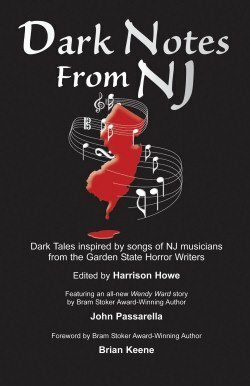 Dark Notes From NJ by Lorne Dixon, Harrison Howe, Carol MacAllister, Shikhar Dixit, Dan Foley, J.D. Beebe, John Passarella, Gary Frank, Brian Keene, Brian Pedersen, Mary SanGiovanni, Michael Penncavage, William Mingin, J. Monell, Neil Morris