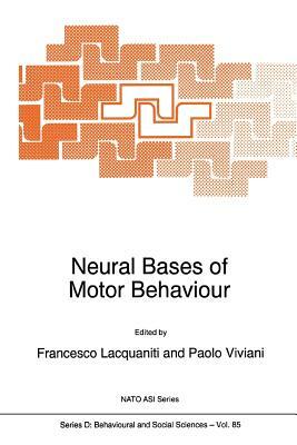 Neural Bases of Motor Behaviour by 