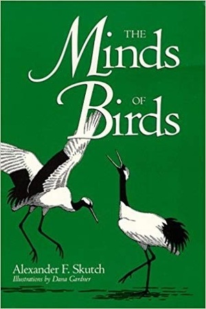 The Minds of Birds by Alexander F. Skutch