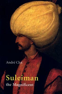 Suleiman the Magnificent by Andre Clot
