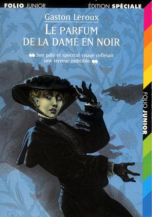 Le parfum de la dame en noir by Gaston Leroux