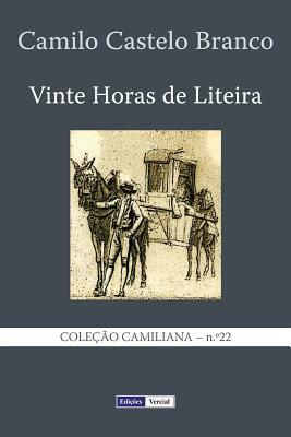 Vinte Horas de Liteira by Camilo Castelo Branco