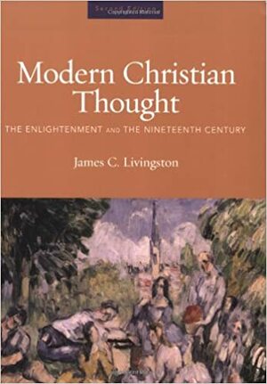 Modern Christian Thought by Elisabeth Schüssler Fiorenza, Sarah Coakley, James C. Livingston