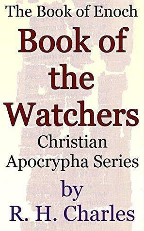 The Book of Enoch: Book of the Watchers: Christian Apocrypha Series by R.H. Charles