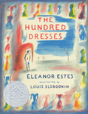 The Hundred Dresses by Eleanor Estes, Louis Slobodkin