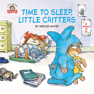 Time to Sleep, Little Critters: 2-Books-In-1 by Mercer Mayer