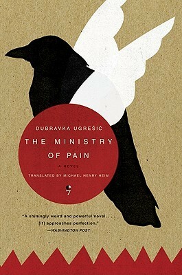 The Ministry of Pain: A Novel by Dubravka Ugrešić