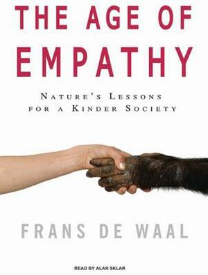 The Age of Empathy: Nature's Lessons for a Kinder Society by Frans Waal