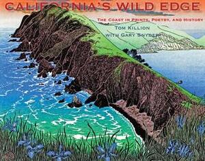California's Wild Edge: The Coast in Prints, Poetry, and History by Tom Killion, Gary Snyder
