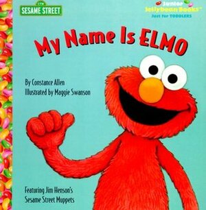 My Name is Elmo by Maggie Swanson, Constance Allen