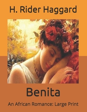 Benita: An African Romance: Large Print by H. Rider Haggard