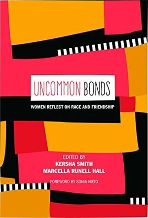 UnCommon Bonds: Women Reflect on Race and Friendship (Counterpoints Book 372) by Kersha Smith, Marcella Runell Hall