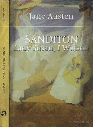 Sanditon, Lady Susan­, I Watson by Jane Austen