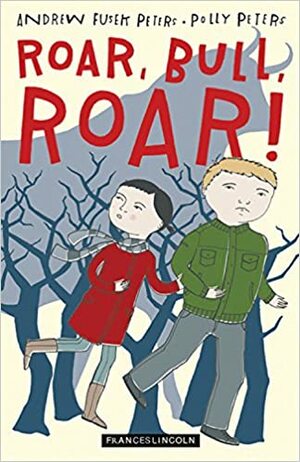 Roar, Bull, Roar! by Andrew Fusek Peters, Polly Peters