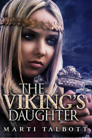 The Viking's Daughter by Marti Talbott