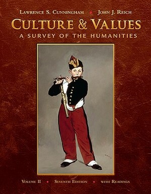 Culture & Values, Volume II: A Survey of the Humanities with Readings [With Access Code] by John J. Reich, Lawrence S. Cunningham