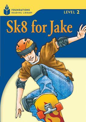 Sk8 for Jake: Foundations Reading Library 2 by Rob Waring, Maurice Jamall