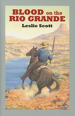 Blood on the Rio Grande by Leslie Scott