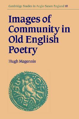 Images of Community in Old English Poetry by Hugh Magennis