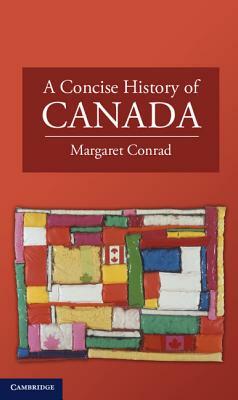 A Concise History of Canada by Margaret Conrad