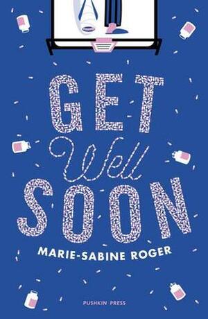 Get Well Soon by Marie-Sabine Roger, Frank Wynne