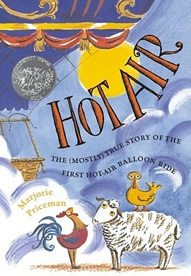 Hot Air: The (Mostly) True Story of the First Hot-Air Balloon Ride by Marjorie Priceman