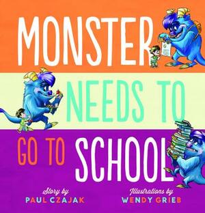 Monster Needs to Go to School by Paul Czajak
