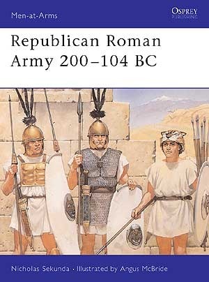 Republican Roman Army 200–104 BC by Angus McBride, Nicholas Sekunda