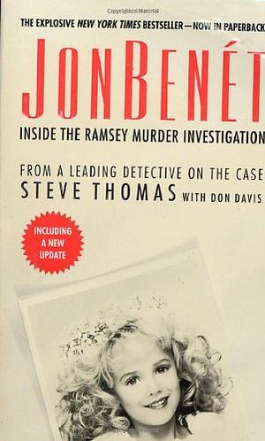 JonBenet: Inside the Ramsey Murder Investigation by Steve Thomas