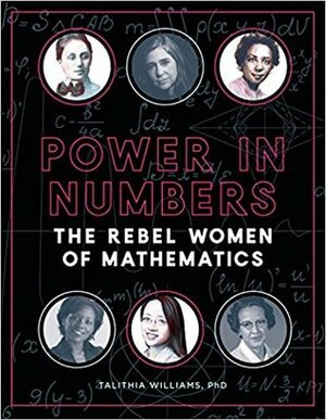 Power in Numbers: The Rebel Women of Mathematics by Talithia Williams