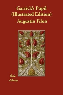 Garrick's Pupil (Illustrated Edition) by Augustin Filon