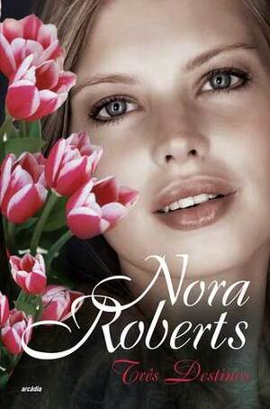 Três Destinos by Nora Roberts