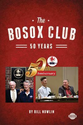 The BoSox Club: 50 Years by Bill Nowlin