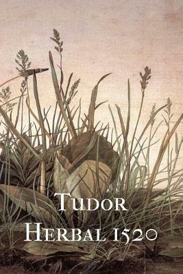 Tudor Herbal 1520 by Robert L. Angus