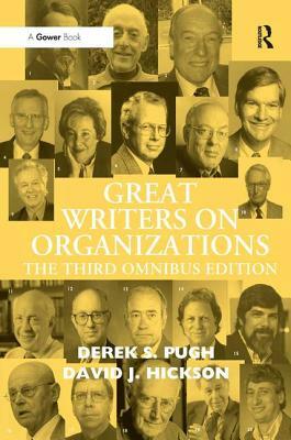 Great Writers on Organizations: The Third Omnibus Edition by Derek S. Pugh, David J. Hickson
