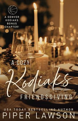 A Cozy Kodiak Friendsgiving by Piper Lawson