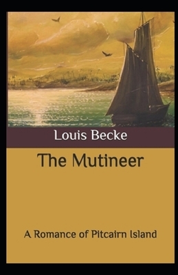 The Mutineer: A Romance of Pitcairn Island Illustrated by Louis Becke