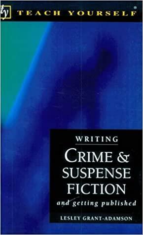 Writing Crime & Suspense Fiction and Getting Published by Lesley Grant-Adamson