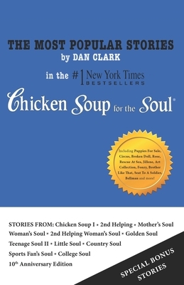 The Most Popular Stories By Dan Clark in Chicken Soup For The Soul by Dan Clark