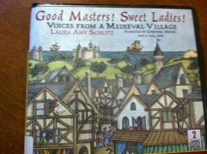 Good Masters! Sweet Ladies! Voices From a Medieval Village by Laura Amy Schlitz