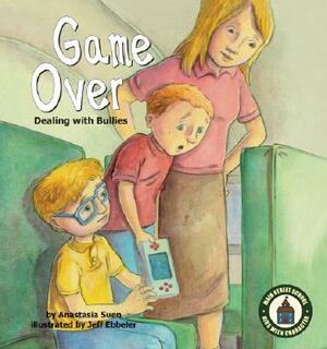 Game Over!: Deating with Bullies by Anastasia Suen