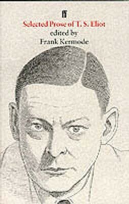 Selected Prose of T. S. Eliot by Frank Kermode, T.S. Eliot