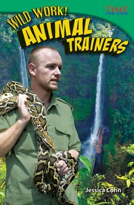 Wild Work! Animal Trainers (Challenging Plus) by Jessica Cohn