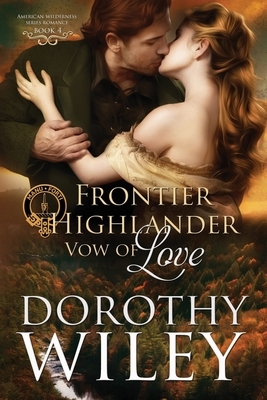 Frontier Highlander Vow of Love by Dorothy Wiley