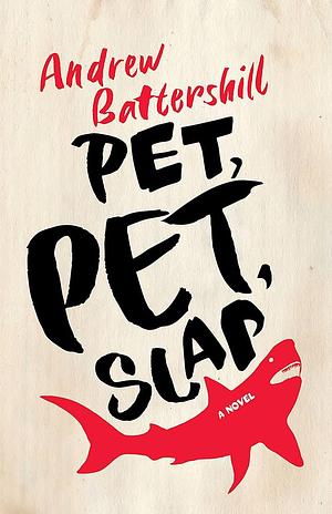 Pet, Pet, Slap by Andrew Battershill