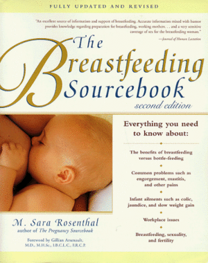 The Breastfeeding Sourcebook: Everything You Need to Know by M. Sara Rosenthal